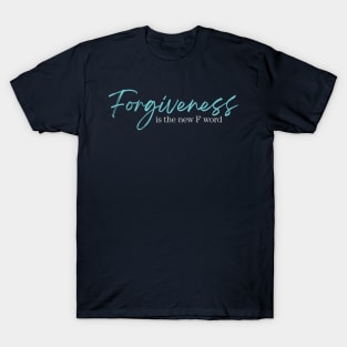 Forgiveness is the new F word T-Shirt